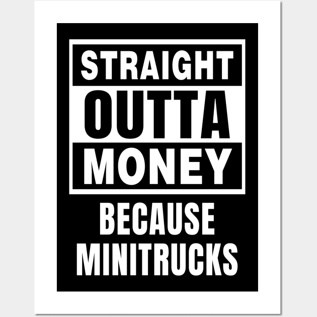 Straight Outta Money Because Minitrucks Wall Art by QCult